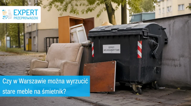 Czy w Warszawie można wyrzucić stare meble na śmietnik?